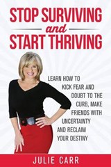 Stop Surviving and Start Thriving - Dr Julie Carr - 9780988878129