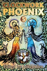 Clockwork Phoenix 5 - Mike (University of Wisconsin -) Allen - 9780988912472