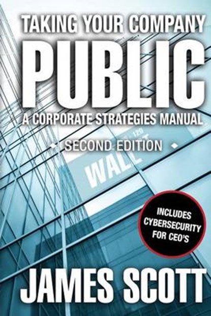 Taking Your Company Public, SCOTT,  James - Paperback - 9780989146708