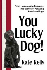 You Lucky Dog! - Kate Kelly - 9780989210607