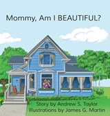 Mommy, Am I BEAUTIFUL? - Andrew S Taylor ; James G Martin - 9780989333672