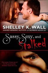 Sassy, Sexy, and Stalked - Shelley K Wall - 9780989341509