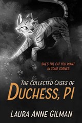 The Collected Cases of Duchess, PI - Laura Anne Gilman - 9780989427869