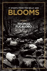 It Starts from the Belly and Blooms - Thomas Fucaloro - 9780989512541