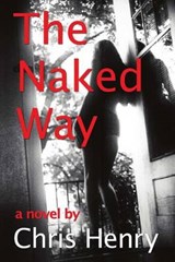 The Naked Way - Chris Henry - 9780989553117