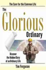 The Glorious Ordinary - Tim Ferguson - 9780989665063