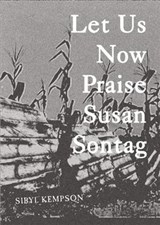 Let Us Now Praise Susan Sontag - Sibyl Kempson - 9780989739351
