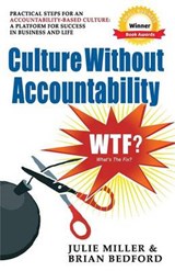 Culture Without Accountability - WTF? What's The Fix? - MILLER,  Julie - 9780989846929