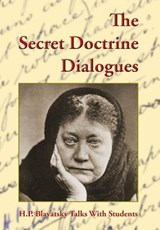 The Secret Doctrine Dialogues - Helena P Blavatsky - 9780989854108