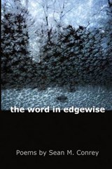 The Word in Edgewise - Sean M Conrey - 9780989872423