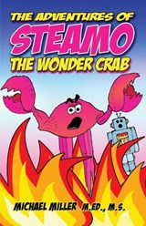 Adventures of Steamo the Wonder Crab - Michael Miller - 9780989901796