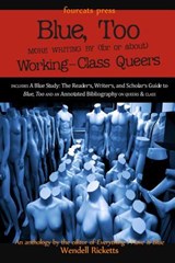Blue, Too: More Writing by (for or about) Working-Class Queers - Wendell Ricketts - 9780989980012