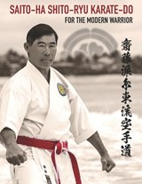 Saito-Ha Shito-Ryu Karate-Do For the Modern Warrior - del Shigeo Saito - 9780990004158