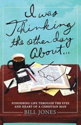 I Was Thinking the Other Day About... - Bill Jones - 9780990475101