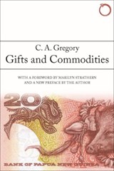 Gifts and Commodities - C. A. Gregory ; Marilyn Strathern - 9780990505013