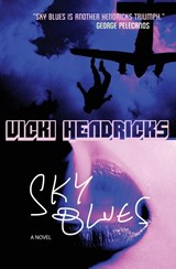 Sky Blues - Vicki Hendricks - 9780990536543
