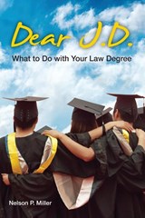 Dear J.D. - Nelson P (Western Michigan University Thomas M. Cooley Law School) Miller - 9780990555315