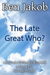 The Late Great Who? - Ben Jakob - 9780990589143