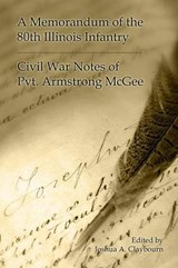 A Memorandum of the 80th Illinois Infantry - CLAYBOURN,  Joshua a - 9780990651604