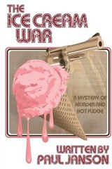 The Ice Cream War - Paul Anthony Janson - 9780990742401