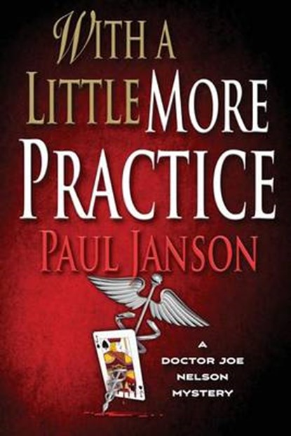 With a Little More Practice, JANSON MD,  Paul - Paperback - 9780990742418