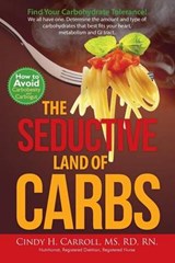The Seductive Land of Carbs - Cindy H Carroll - 9780990752301
