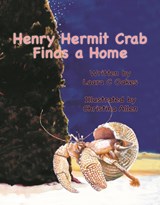 Henry Hermit Crab Finds a Home - Laara C Oakes - 9780990768890
