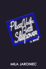 Plastic Vodka Bottle Sleepover - Mila Jaroniec - 9780990903581