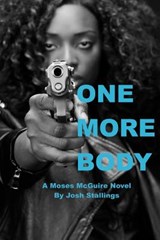 One More Body: (A Moses McGuire Novel) - Josh Stallings - 9780991054404