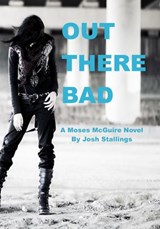 Out There Bad - Josh Stallings - 9780991054442