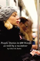 People Stories in 600 Words - Elliot M Rubin - 9780991306046