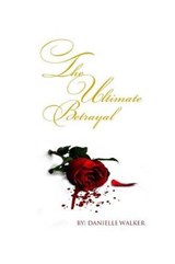 The Ultimate Betrayal - Danielle Walker - 9780991412402