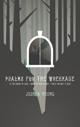 Psalms for the Wreckage - YOUNG,  Joshua - 9780991418374
