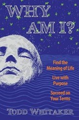 Why Am I? - WHITAKER,  T. E. - 9780991479801