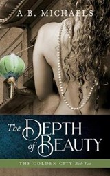 The Depth of Beauty - MICHAELS,  A. B. - 9780991508969