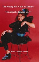 The Making of a Child of Destiny - Brian Moore - 9780991635580