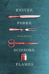 Knives, Forks, Scissors, Flames - Stefan Kiesbye - 9780991640423
