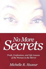 No More Secrets - Michelle R Hazeur - 9780991668298