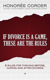 If Divorce is a Game, These are the Rules - Honoree Corder - 9780991669691
