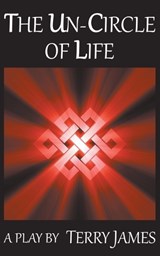 The Un-circle of Life - Terry James - 9780991868636