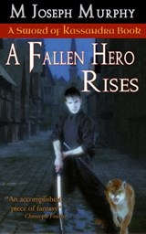 A Fallen Hero Rises - M Joseph Murphy - 9780991950317