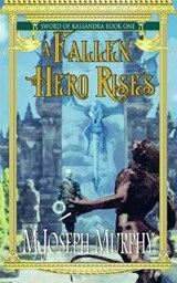 A Fallen Hero Rises - M Joseph Murphy - 9780991950348