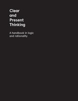 Clear and Present Thinking: A Handbook in Logic and Rationality - Charlene Elsby - 9780992005900