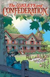 The Loxleys And Confederation - Mark Zuehlke - 9780992150891