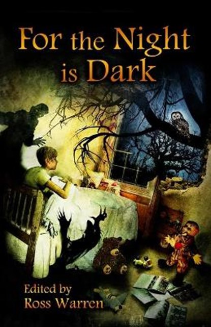 For the Night is Dark, Jasper Bark ; William Meikle ; Gary McMahon ; Ray Cluley ; G. N. Braun ; Carole Johnstone ; Armand Rosamilia ; Daniel I. Russell ; Scott Nicholson ; Stephen Bacon ; Kevin Lucia ; Tracie McBride ; Benedict J. Jones ; Blaze McRob ; John Claude Smith ; Tonia - Ebook - 9780992170721