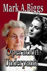 Operation Underpants - Mark A. Biggs - 9780992429355