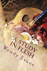 A Study in Flesh - Wendy Evans - 9780992478421