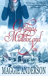 Christmas, Mistletoe and You: A Christmas Romance Novella - Maggie Anderson - 9780992513986