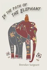 In the Path of the Elephant - Brendan Sargeant - 9780992530136