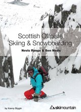 Scottish Offpiste Skiing & Snowboarding: Nevis Range and Ben - BIGGIN,  Kenny - 9780992606503
